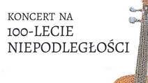 KONCERT NA 100-LECIE NIEPODLEGŁOŚCI